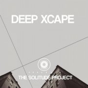 Deep Xcape - The Solitude Project (2020)