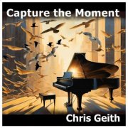 Chris Geith - Capture the Moment (2024)