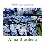 Banda dos Curumins - Alma Brasileira (2025) Hi-Res