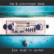 The B. Christopher Band - 106 Miles to Chicago (2024)