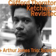 Clifford Thornton, Arthur Jones Trio - Ketchaoua To Scorpio By Artur Jones Revisited (2023)