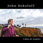 John Sokoloff - Calles De Angeles (2023)