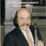 Dick Meldonian Quartet - You've Changed (2015)