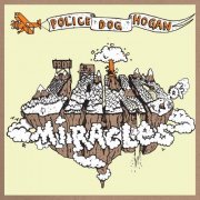 Police Dog Hogan - From The Land Of Miracles (2012) flac