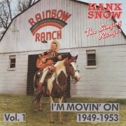 Hank Snow - The Singing Ranger, Volume 1: I'm Movin' On 1949-1953 (1988)