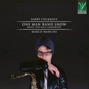 Marco Mancini - Barry Cockroft: One Man Band show, Music for Solo Saxophone (2022)