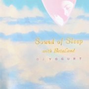 DJ Yogurt - Sound Of Sleep With BetaLand (2009)