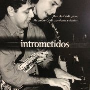 Alexandre Caldi e Marcelo Caldi - Intrometidos (2021)