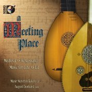 Münir Nurettin Beken & August Denhard - A Meeting Place: Medieval & Renaissance Music for Lute & Ud (2011)