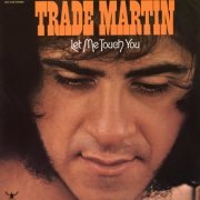 Trade Martin - Let Me Touch You (Expanded Edition) (1972/2022)