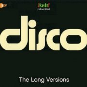 VA - Kult! Präsentiert Disco: The Long Versions (2015)