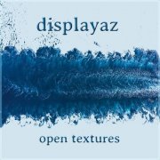 Displayaz - Open Textures (2025)