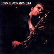 Theo Travis Quartet - Passion Dance - Live at Ronnie Scott's, July 1999 (2019)