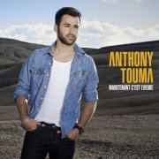 Anthony Touma - Maintenant c'est l'heure (2015)