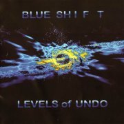 Blue Shift - Levels of Undo (2015)