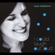 Ilana Waldston - I Could Laugh Out Loud (2012)