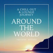 VA - Around The World (A Chill Out & Lounge Journey) (2020) FLAC