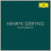 Henryk Szeryng - Henryk Szeryng plays Bach (2020)