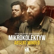 Mikrokolektyw - Absent Minded (2015)