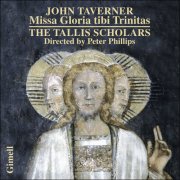 The Tallis Scholars, Peter Phillips - Taverner: Missa Gloria Tibi Trinitas (2013)