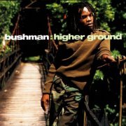 Bushman - Higher Ground (2001/2011) flac