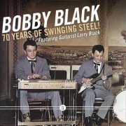 Bobby Black - 70 Years of Swinging Steel (2021)