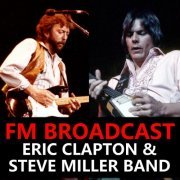 Eric Clapton and Steve Miller Band - FM Broadcast Eric Clapton & Steve Miller Band (2020)