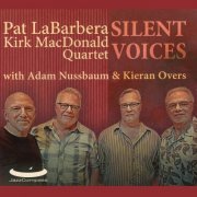 Pat Labarbera Kirk MacDonald Quartet - Silent Voices (2017)