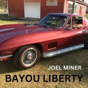 Joel Miner - BAYOU LIBERTY (2024)