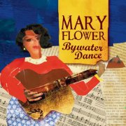 Mary Flower - Bywater Dance (2005)