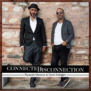 Rycardo Moreno, cenk erdogan, Selin Çelik - Connected Disconnection (2022) [Hi-Res]