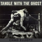 Chad Elliott - Tangle with the Ghost (2020)