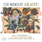 Reinhold Friedrich, Sebastian Küchler-Blessing - Oh Mensch! Gib Acht! (2023) [Hi-Res]