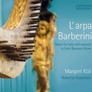 Roberta Invernizzi - L'arpa Barberini: Music for Harp & Soprano in Early Baroque Rome (2016)