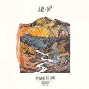 LVL UP - Return to Love (2016) [Hi-Res]