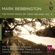 Mark Bebbington - J. Ireland: Piano Music, Vol. 4 (2014)