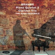 The Nash Ensemble - Brahms: Clarinet Trio in A Minor, Piano Quartet No. 2 (2010)