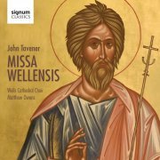 Wells Cathedral Choir & Matthew Owens - John Tavener: Missa Wellensis (2016) [Hi-Res]