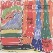 Mauro Orselli, Evan Parker, Antonello Salis - True Live Walnuts (1998)