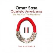 Omar Sosa - We Are Not The Headliner (2026) [Hi-Res]