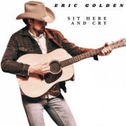 Eric Golden - Sit Here and Cry (2024)