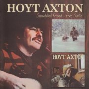 Hoyt Axton - Snowblind Friend / Free Sailin' (Reissue) (1977-78/2011)