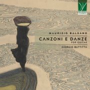 Giorgio Buttitta - Maurizio Balsano: Canzoni e Danze, for Guitar (2025)