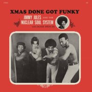 Jimmy Jules, The Nuclear Soul System - Xmas Done Got Funky (2025) [Hi-Res]