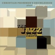 Christian Prommer - Christian Prommer's Drumlesson Plays Thediningrooms: The Jazz Thing (2009)