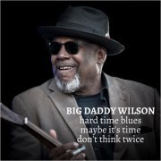 Big Daddy Wilson - Hard Time Blues EP (2021)