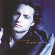 Chris Botti - Slowing Down The World (1999)