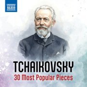 Pyotr Illitch Tchaïkovski - Tchaikovsky - 30 Most Popular Pieces (2026)