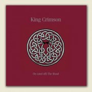 King Crimson - On (And Off) The Road (2016)