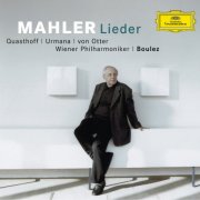 Violeta Urmana, Anne Sofie von Otter, Thomas Quasthoff, Wiener Philharmonic Orchestra, Pierre Boulez - Mahler: Song Cycles (2004)